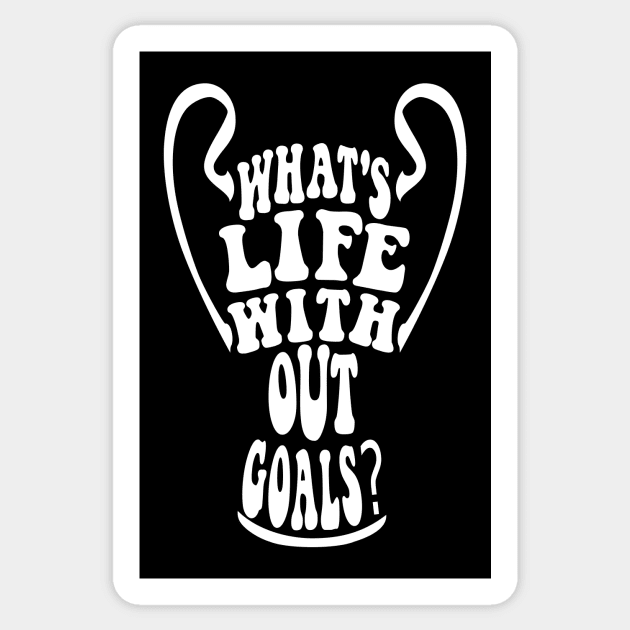 What's life without goals? (The league of the Champions) Sticker by LiveForever